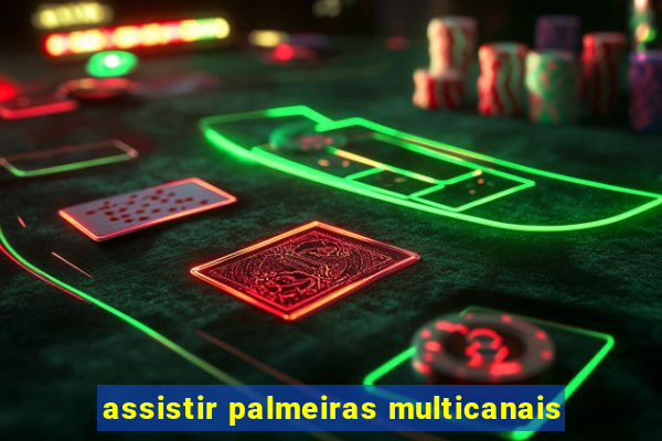 assistir palmeiras multicanais